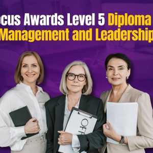 Focus Awards Level 5 Diploma in Management and Leadership